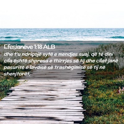Picture 02 - Efesianëve 1:18 ALB - dhe t’u ndriçojë sytë e mendjes suaj, që - Bible Verse Picture