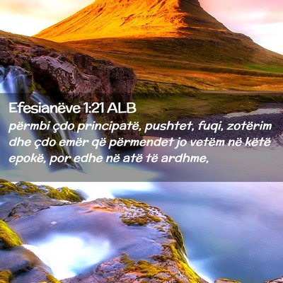 Picture 02 - Efesianëve 1:21 ALB - përmbi çdo principatë, pushtet, fuqi, zotërim - Bible Verse Picture