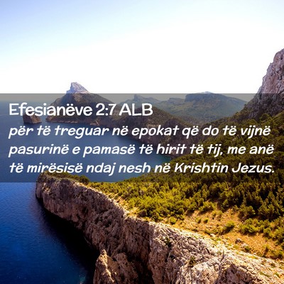 Picture 02 - Efesianëve 2:7 ALB - për të treguar në epokat që do të vijnë - Bible Verse Picture