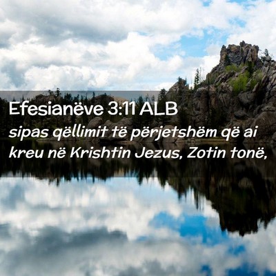 Picture 02 - Efesianëve 3:11 ALB - sipas qëllimit të përjetshëm që ai kreu në - Bible Verse Picture