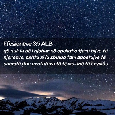 Picture 02 - Efesianëve 3:5 ALB - që nuk iu bë i njohur në epokat e tjera bijve - Bible Verse Picture