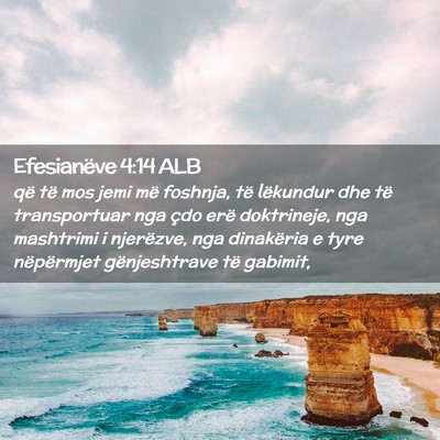 Picture 02 - Efesianëve 4:14 ALB - që të mos jemi më foshnja, të lëkundur dhe - Bible Verse Picture