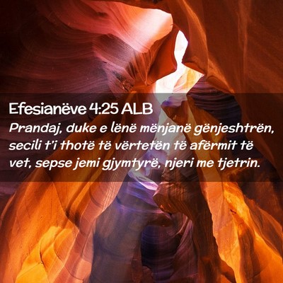 Picture 02 - Efesianëve 4:25 ALB - Prandaj, duke e lënë mënjanë gënjeshtrën, - Bible Verse Picture