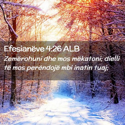 Picture 02 - Efesianëve 4:26 ALB - Zemërohuni dhe mos mëkatoni; dielli të mos - Bible Verse Picture