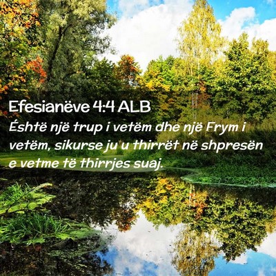 Picture 02 - Efesianëve 4:4 ALB - Éshtë një trup i vetëm dhe një Frym i - Bible Verse Picture