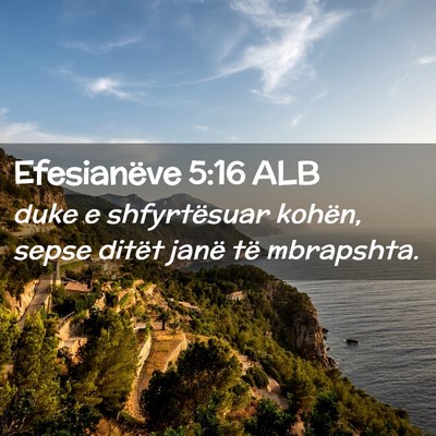 Picture 02 - Efesianëve 5:16 ALB - duke e shfyrtësuar kohën, sepse ditët janë - Bible Verse Picture