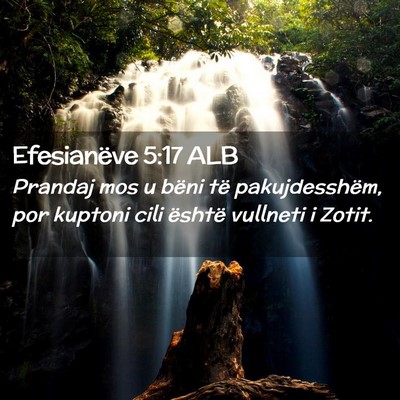 Picture 02 - Efesianëve 5:17 ALB - Prandaj mos u bëni të pakujdesshëm, por - Bible Verse Picture