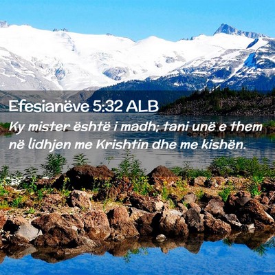 Picture 02 - Efesianëve 5:32 ALB - Ky mister është i madh; tani unë e them në - Bible Verse Picture