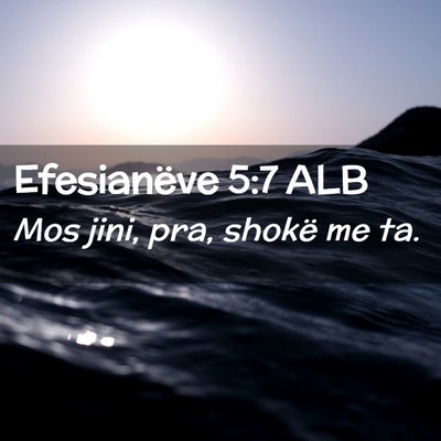 Picture 02 - Efesianëve 5:7 ALB - Mos jini, pra, shokë me - Bible Verse Picture
