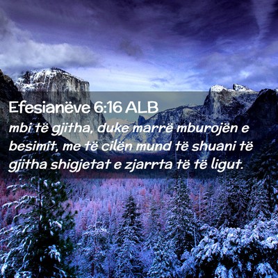 Picture 02 - Efesianëve 6:16 ALB - mbi të gjitha, duke marrë mburojën e besimit, - Bible Verse Picture