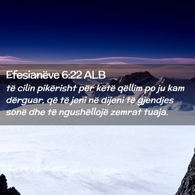 Picture 02 - Efesianëve 6:22 ALB - të cilin pikërisht për këtë qëllim po ju - Bible Verse Picture