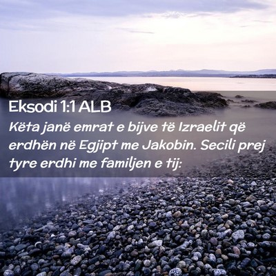 Picture 02 - Eksodi 1:1 ALB - Këta janë emrat e bijve të Izraelit që - Bible Verse Picture