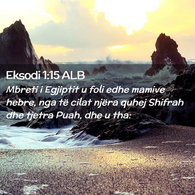 Picture 02 - Eksodi 1:15 ALB - Mbreti i Egjiptit u foli edhe mamive hebre, nga - Bible Verse Picture