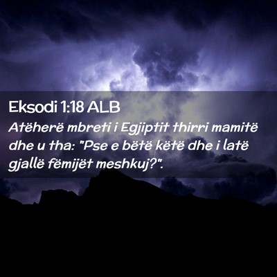 Picture 02 - Eksodi 1:18 ALB - Atëherë mbreti i Egjiptit thirri mamitë dhe u - Bible Verse Picture
