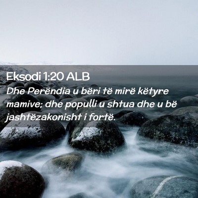 Picture 02 - Eksodi 1:20 ALB - Dhe Perëndia u bëri të mirë këtyre mamive; - Bible Verse Picture