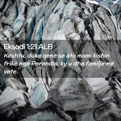 Picture 02 - Eksodi 1:21 ALB - Kështu, duke qenë se ato mami kishin frikë nga - Bible Verse Picture