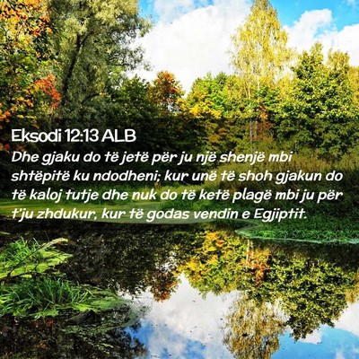 Picture 02 - Eksodi 12:13 ALB - Dhe gjaku do të jetë për ju një shenjë mbi - Bible Verse Picture