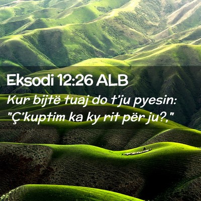 Picture 02 - Eksodi 12:26 ALB - Kur bijtë tuaj do t’ju pyesin: 