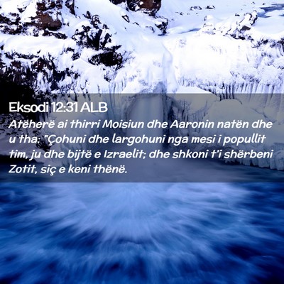 Picture 02 - Eksodi 12:31 ALB - Atëherë ai thirri Moisiun dhe Aaronin natën - Bible Verse Picture