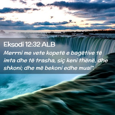 Picture 02 - Eksodi 12:32 ALB - Merrni me vete kopetë e bagëtive të imta dhe - Bible Verse Picture
