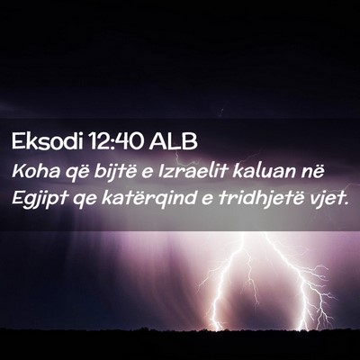 Picture 02 - Eksodi 12:40 ALB - Koha që bijtë e Izraelit kaluan në Egjipt qe - Bible Verse Picture