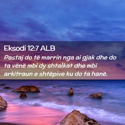 Picture 02 - Eksodi 12:7 ALB - Pastaj do të marrin nga ai gjak dhe do ta vënë - Bible Verse Picture