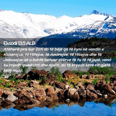 Picture 02 - Eksodi 13:5 ALB - Atëherë pra kur Zoti do të bëjë që të hyni - Bible Verse Picture