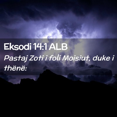 Picture 02 - Eksodi 14:1 ALB - Pastaj Zoti i foli Moisiut, duke i - Bible Verse Picture