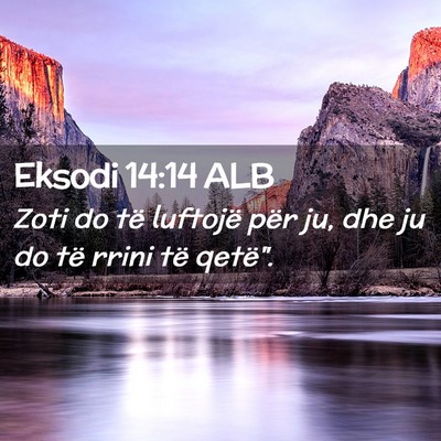 Picture 02 - Eksodi 14:14 ALB - Zoti do të luftojë për ju, dhe ju do të rrini - Bible Verse Picture