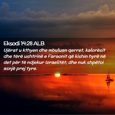 Picture 02 - Eksodi 14:28 ALB - Ujërat u kthyen dhe mbuluan qerret, kalorësit - Bible Verse Picture