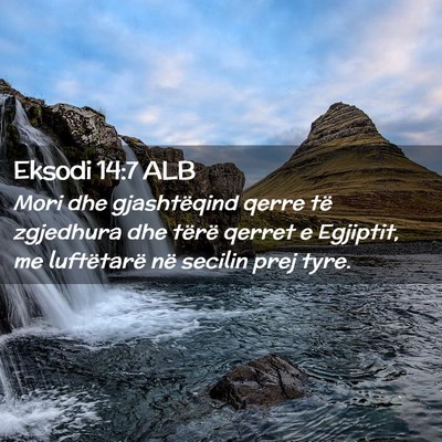 Picture 02 - Eksodi 14:7 ALB - Mori dhe gjashtëqind qerre të zgjedhura dhe - Bible Verse Picture