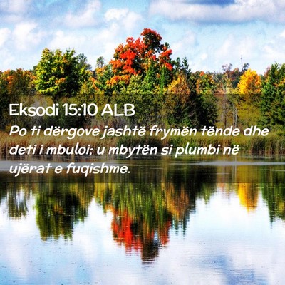 Picture 02 - Eksodi 15:10 ALB - Po ti dërgove jashtë frymën tënde dhe deti i - Bible Verse Picture
