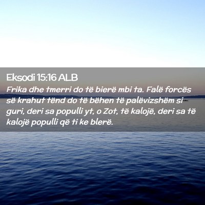 Picture 02 - Eksodi 15:16 ALB - Frika dhe tmerri do të bierë mbi ta. Falë - Bible Verse Picture