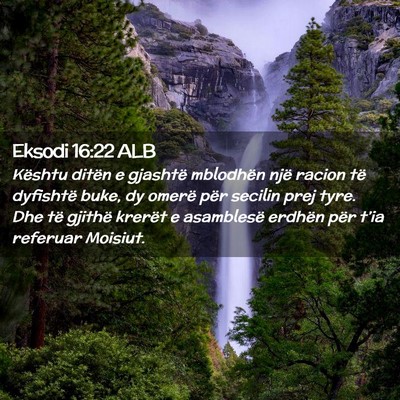 Picture 02 - Eksodi 16:22 ALB - Kështu ditën e gjashtë mblodhën një racion - Bible Verse Picture