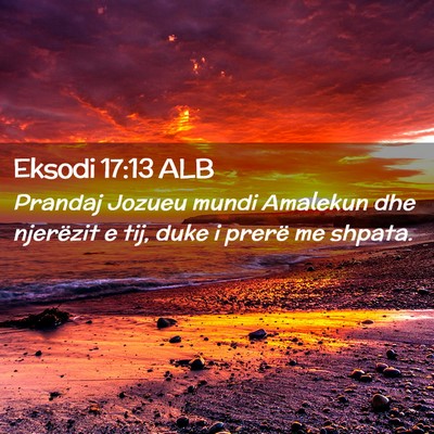 Picture 02 - Eksodi 17:13 ALB - Prandaj Jozueu mundi Amalekun dhe njerëzit e - Bible Verse Picture