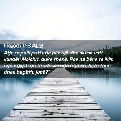 Picture 02 - Eksodi 17:3 ALB - Atje populli pati etje për ujë dhe murmuriti - Bible Verse Picture