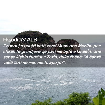 Picture 02 - Eksodi 17:7 ALB - Prandaj e quajti këtë vend Masa dhe Meriba për - Bible Verse Picture