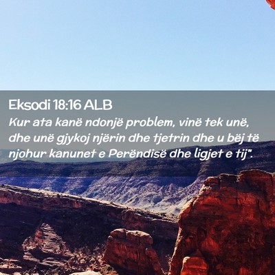 Picture 02 - Eksodi 18:16 ALB - Kur ata kanë ndonjë problem, vinë tek unë, - Bible Verse Picture