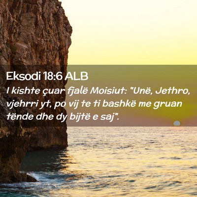 Picture 02 - Eksodi 18:6 ALB - I kishte çuar fjalë Moisiut: 