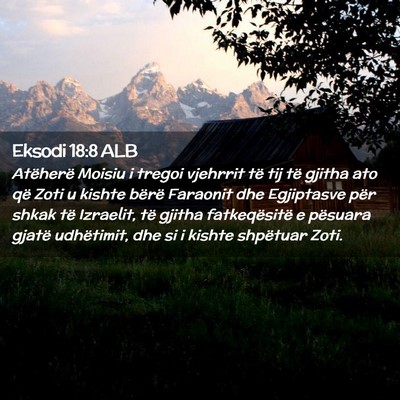 Picture 02 - Eksodi 18:8 ALB - Atëherë Moisiu i tregoi vjehrrit të tij të - Bible Verse Picture
