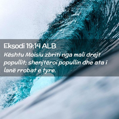 Picture 02 - Eksodi 19:14 ALB - Kështu Moisiu zbriti nga mali drejt popullit; - Bible Verse Picture