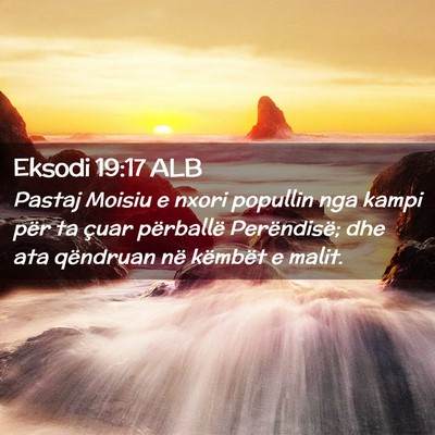 Picture 02 - Eksodi 19:17 ALB - Pastaj Moisiu e nxori popullin nga kampi për ta - Bible Verse Picture