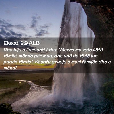 Picture 02 - Eksodi 2:9 ALB - Dhe bija e Faraonit i tha: 