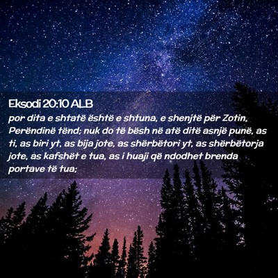 Picture 02 - Eksodi 20:10 ALB - por dita e shtatë është e shtuna, e shenjtë - Bible Verse Picture
