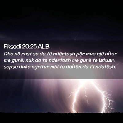 Picture 02 - Eksodi 20:25 ALB - Dhe në rast se do të ndërtosh për mua një - Bible Verse Picture