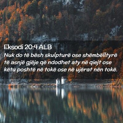 Picture 02 - Eksodi 20:4 ALB - Nuk do të bësh skulpturë ose shëmbëlltyrë - Bible Verse Picture