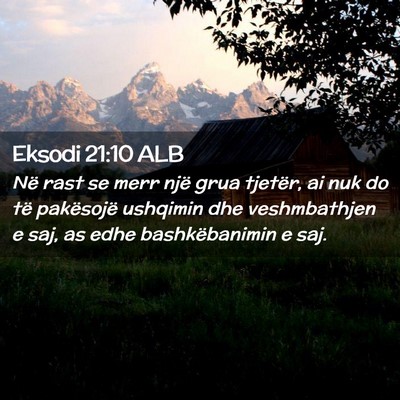 Picture 02 - Eksodi 21:10 ALB - Në rast se merr një grua tjetër, ai nuk do të - Bible Verse Picture