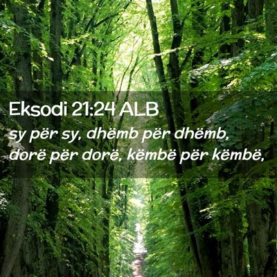 Picture 02 - Eksodi 21:24 ALB - sy për sy, dhëmb për dhëmb, dorë për dorë, - Bible Verse Picture