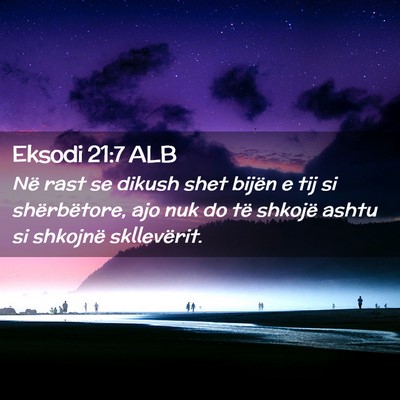 Picture 02 - Eksodi 21:7 ALB - Në rast se dikush shet bijën e tij si - Bible Verse Picture