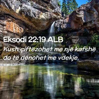 Picture 02 - Eksodi 22:19 ALB - Kush çiftëzohet me një kafshë do të dënohet - Bible Verse Picture